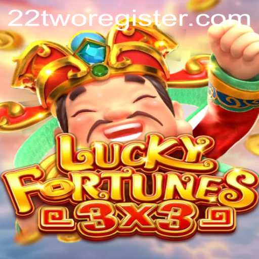 LUCKYFORTUNES3x3: Unveiling the New Thrilling Game Experience with 22TWO